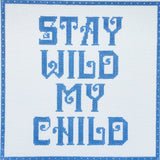 Stay Wild My Child